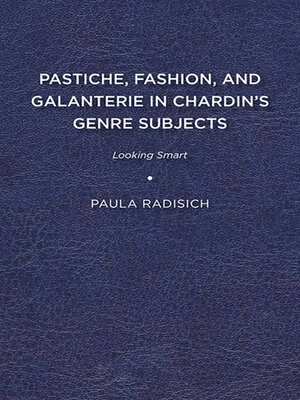cover image of Pastiche, Fashion, and Galanterie in Chardin's Genre Subjects
